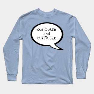 "Curiouser and Curiouser" Thought Bubble - Alice in Wonderland - Lewis Carroll Long Sleeve T-Shirt